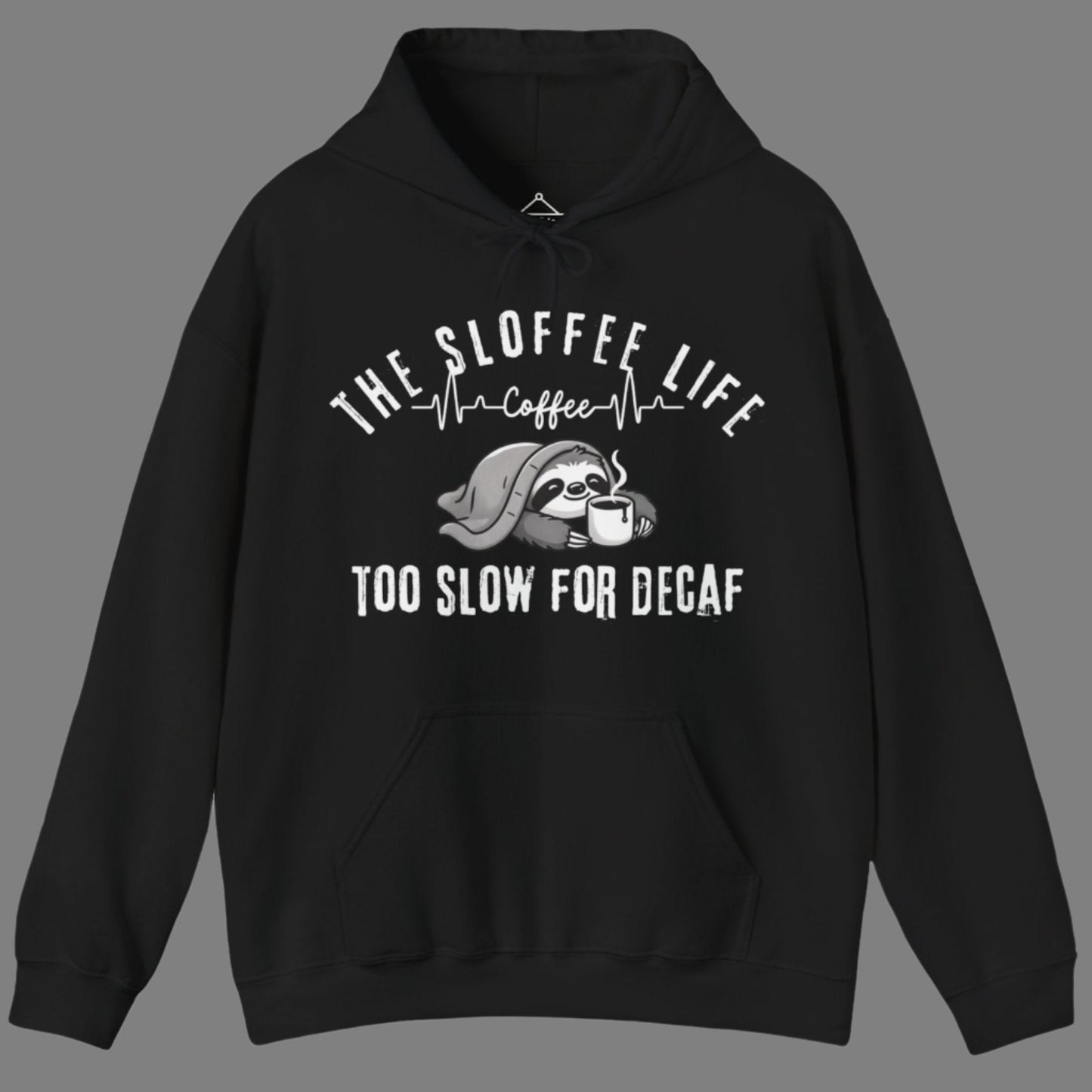 The Sloffee Life Too Slow For Decaf hoodie in black featuring a sloth under a blanket holding a coffee cup