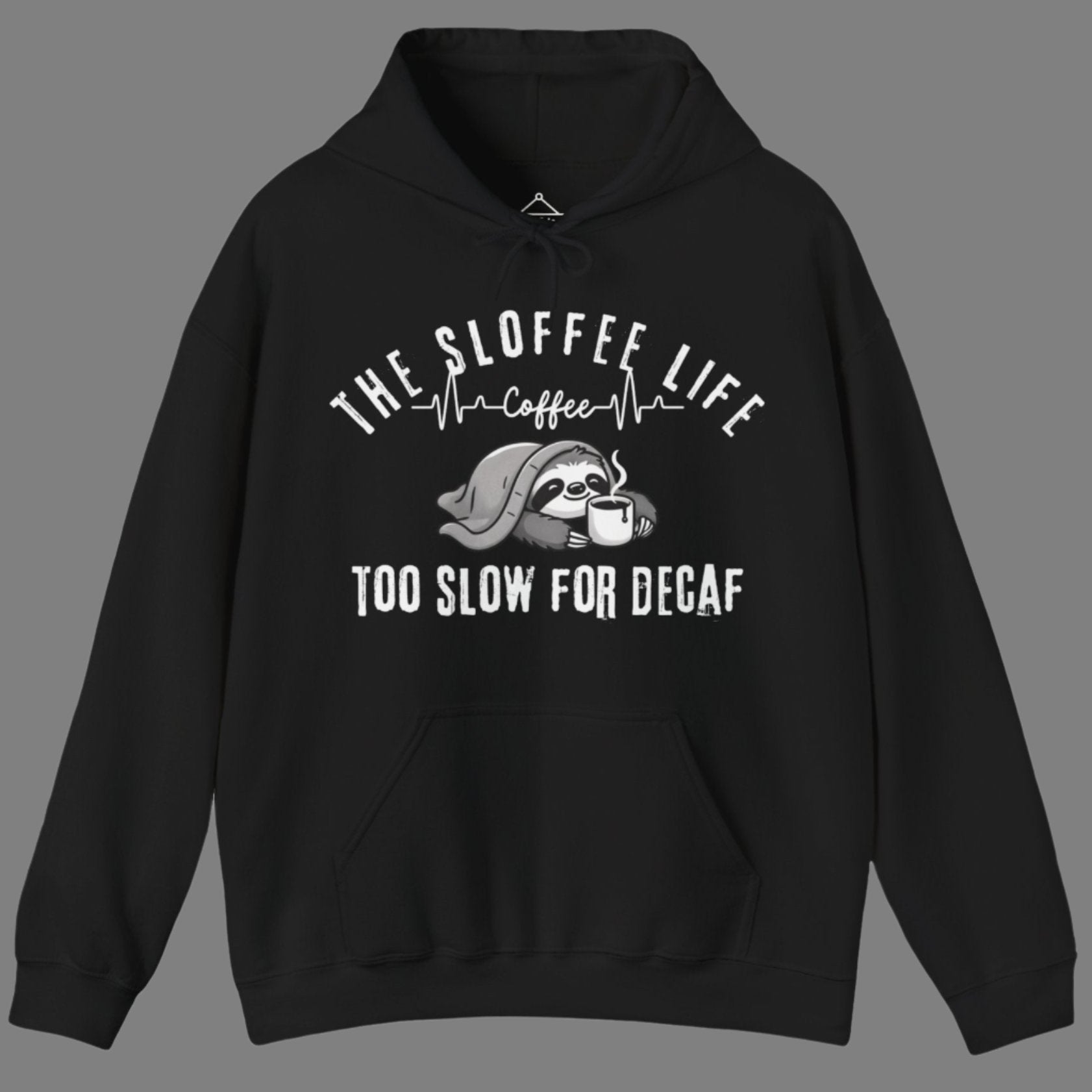 The Sloffee Life Too Slow For Decaf hoodie in black featuring a sloth under a blanket holding a coffee cup