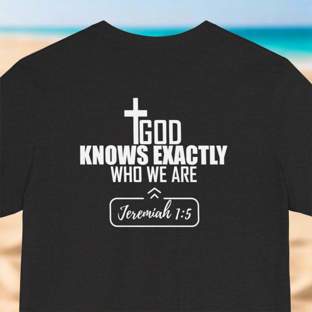 The back of the did you know? Jesus knows your story tshirt in black heather featuring the text God knows exactly who we are Jeremiah 1:5 in white print